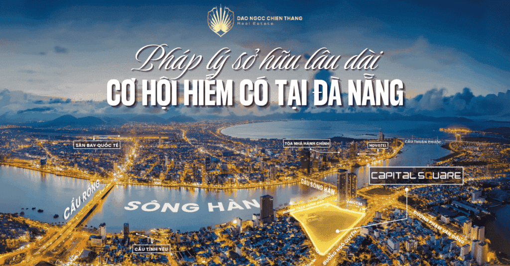Pháp Lý Sở Hữu Lâu Dài Capital Square - Cơ Hội Hiếm Có Tại Đà Nẵng