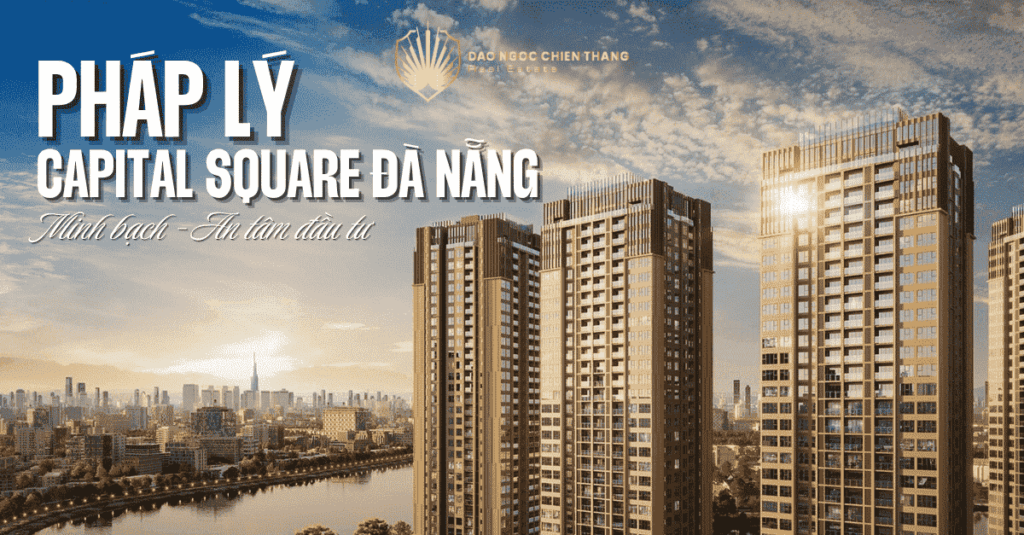 Pháp Lý Capital Square Đà Nẵng – Minh Bạch, An Tâm Đầu Tư