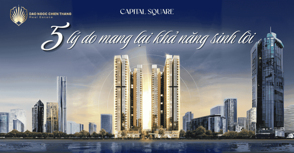 5 Lý Do Mang Lại Khả Năng Sinh Lời Từ Capital Square